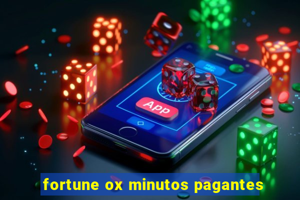 fortune ox minutos pagantes